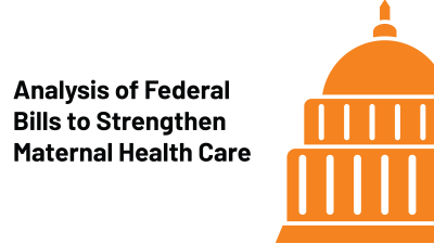 Analysis of Federal Bills to Strengthen Maternal Health Care