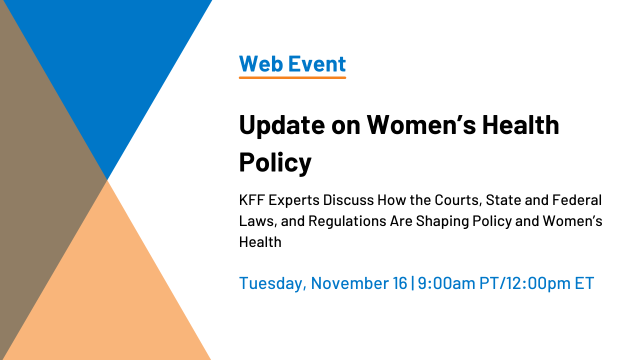 Nov. 16 Web Briefing: Update on Women’s Health Policy Nov. 16 Web Briefing: Update on Women’s Health Policy