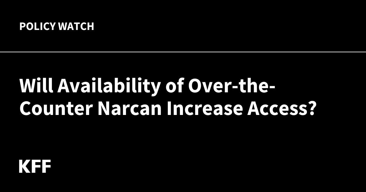 Will Availability of Over-the-Counter Narcan Increase Access?