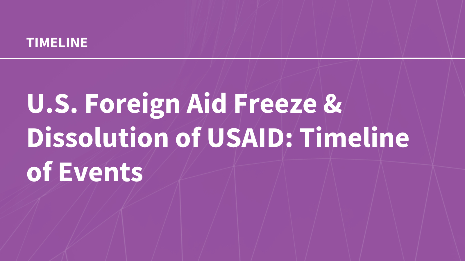 U.S. Foreign Aid Freeze & Dissolution of USAID: Timeline of Events | KFF