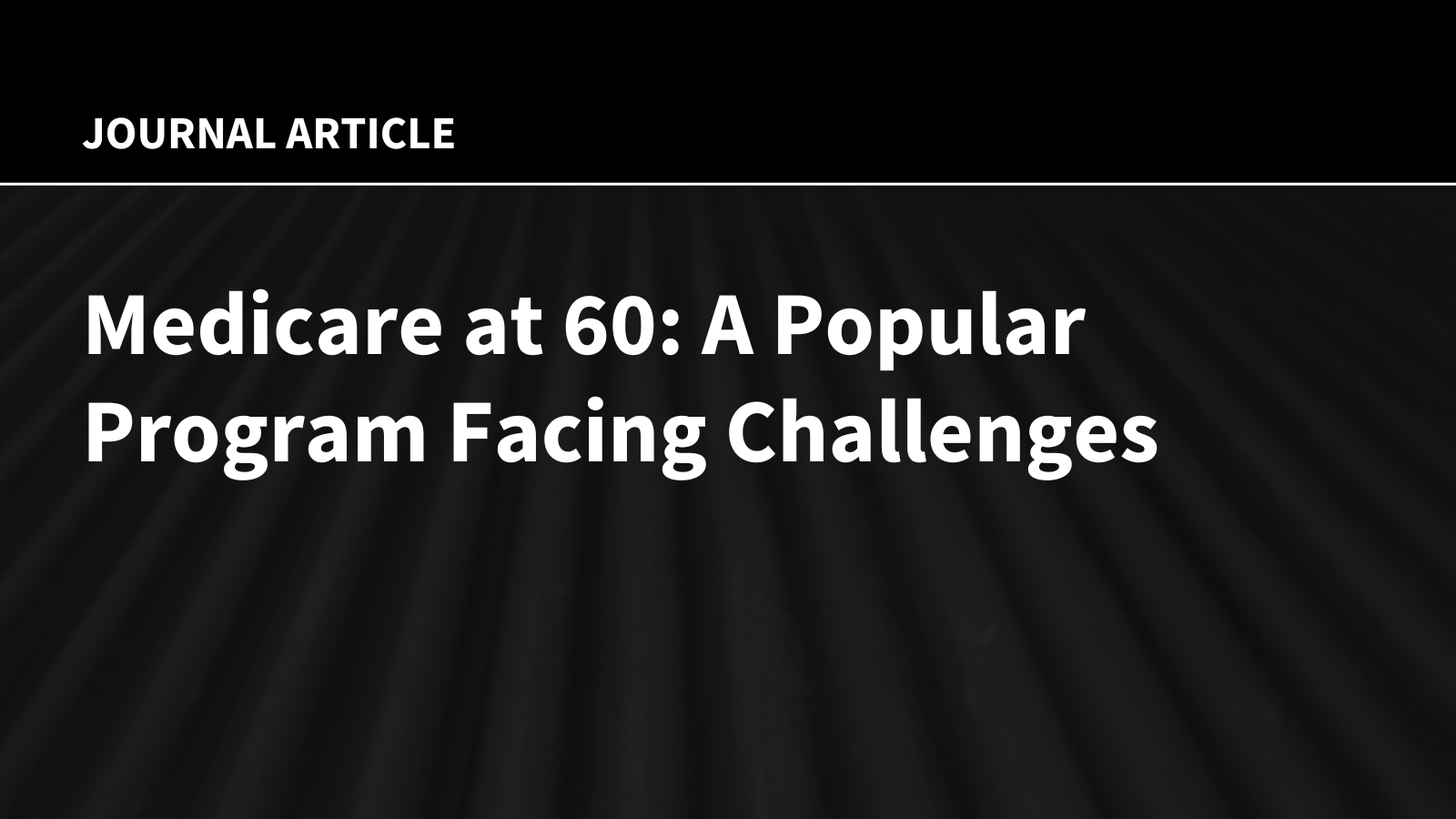 Medicare at 60: A Popular Program Facing Challenges