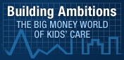 Talking Building Ambitions: The Big Money World Of Kids' Care