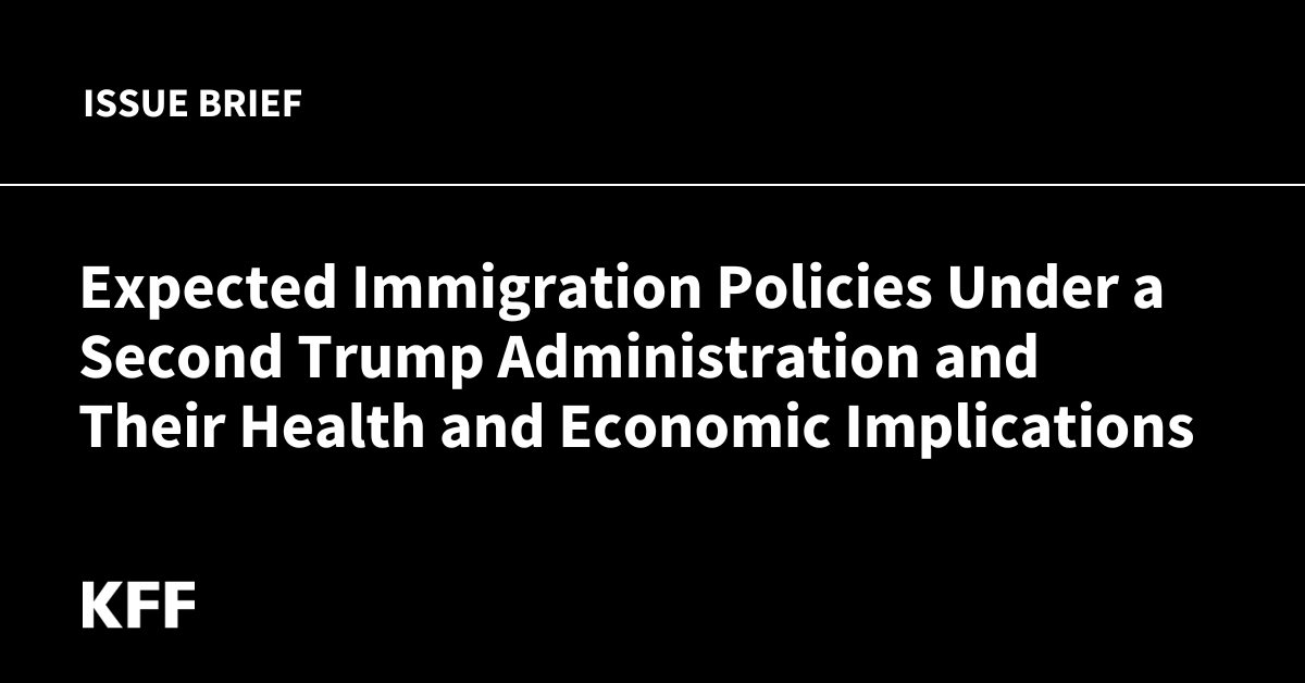 Expected Immigration Policies Under a Second Trump Administration and ...