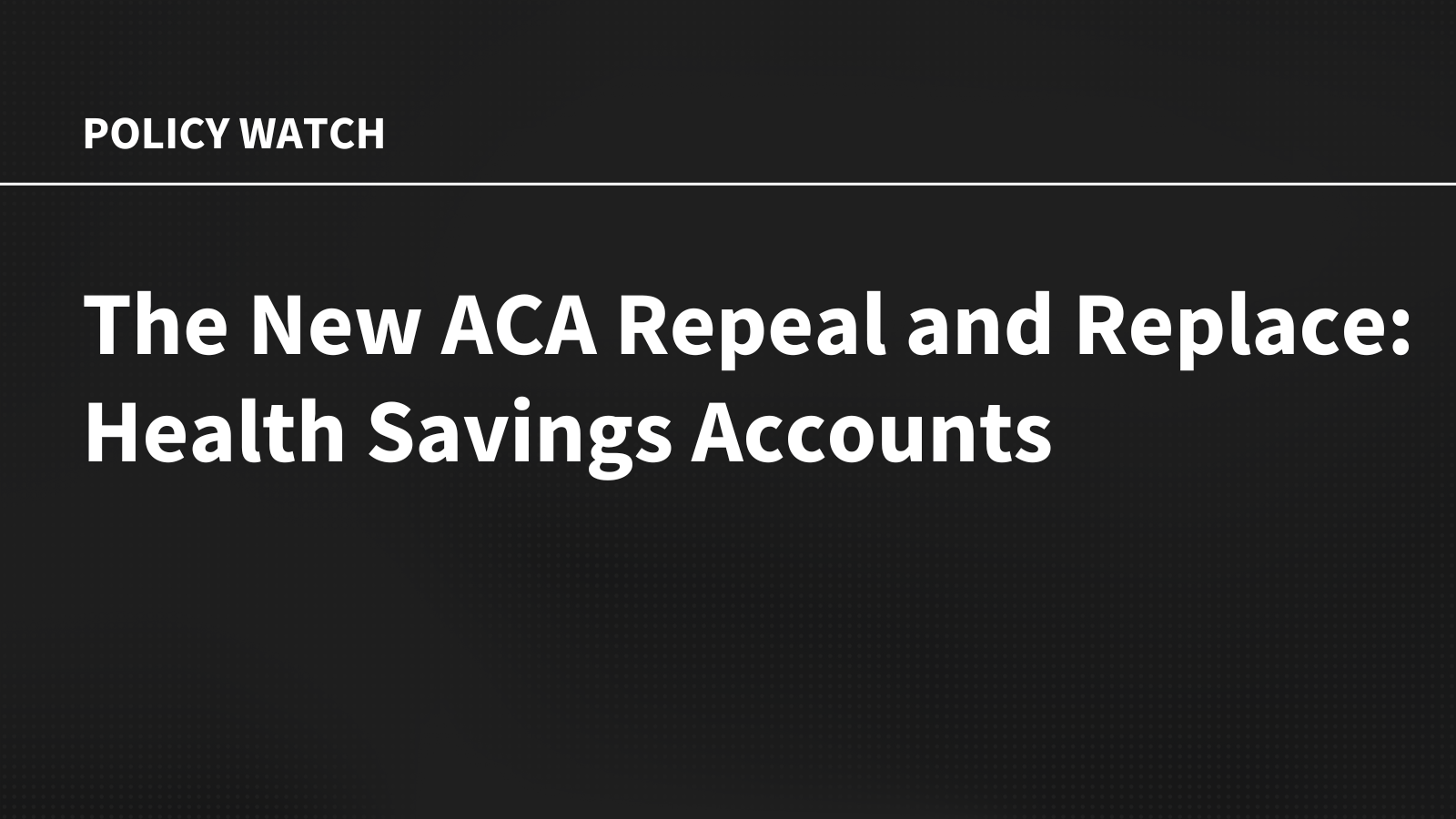 The New ACA Repeal and Replace: Health Savings Accounts