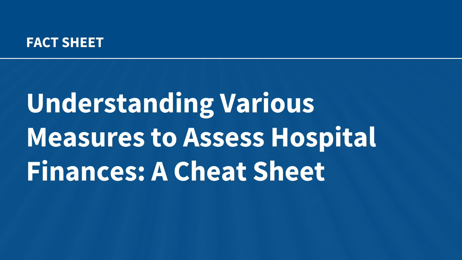 Understanding Various Measures to Assess Hospital Finances: A Cheat Sheet