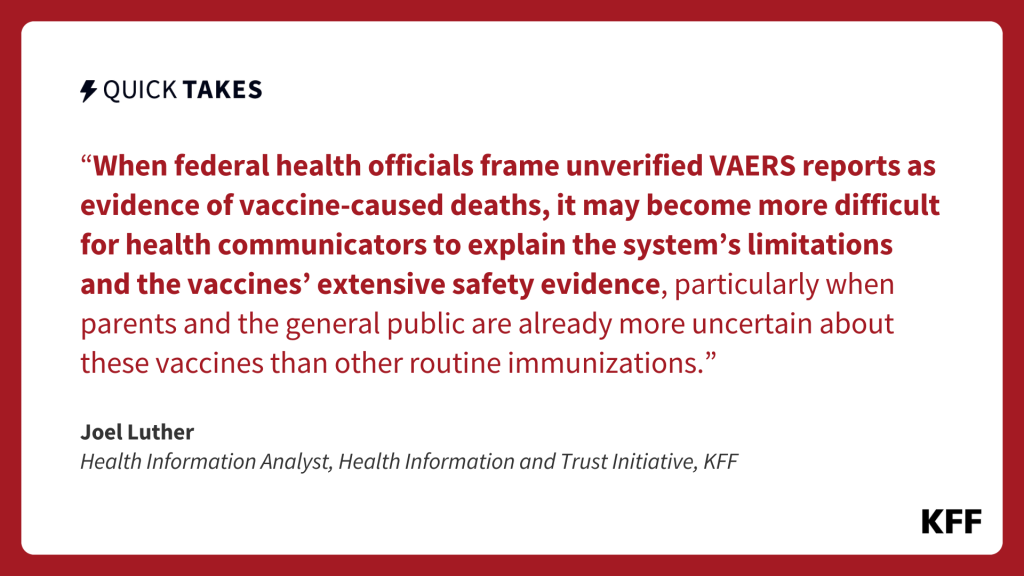 The text in the image is an excerpt of Joel Luther's quick take, it reads, "When federal health officials frame unverified VAERS reports as evidence of vaccine-caused deaths, it may become more difficult for health communicators to explain the system’s limitations and the vaccines’ extensive safety evidence, particularly when parents and the general public are already more uncertain about these vaccines and other routine immunizations."