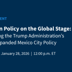 Abortion Policy on the Global Stage: Unpacking the Trump Administration’s Newly Expanded Mexico City Policy