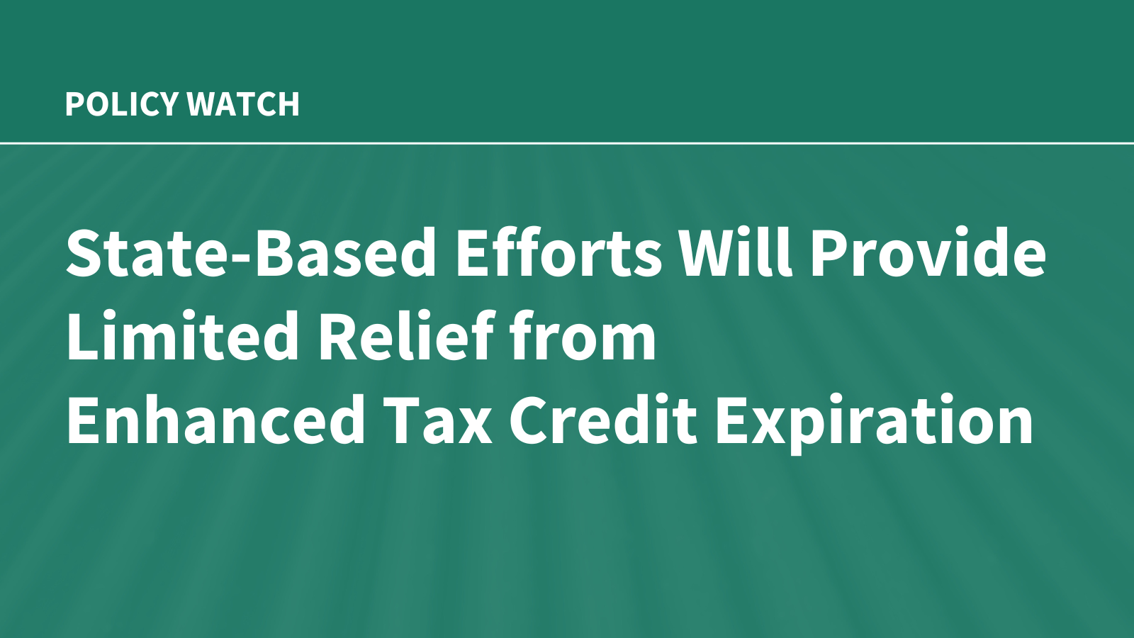 Child Tax Credit: State Actions Won’t Fully Offset Federal Cuts Child Tax Credit: State Actions Won’t Fully Offset Federal Cuts