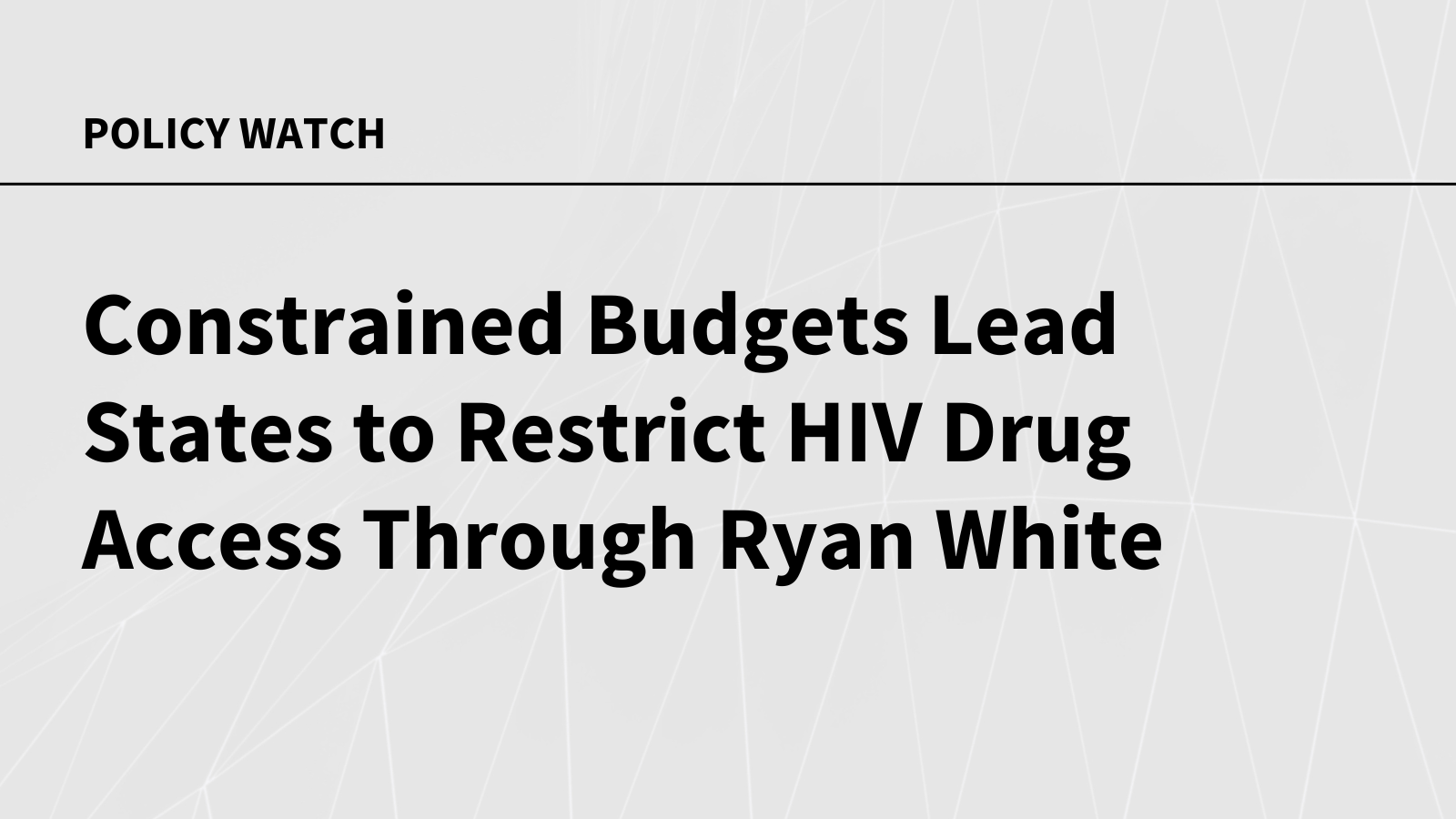 Constrained Budgets Lead States to Restrict HIV Drug Access Through Ryan White - KFF