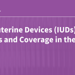 Intrauterine Devices (IUDs): Access and Coverage in the U.S.