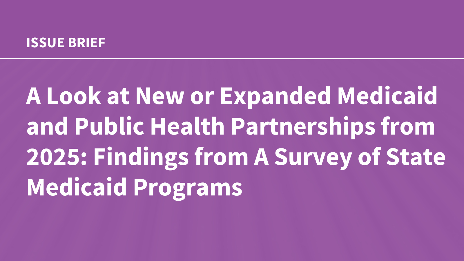 A Look at New or Expanded Medicaid and Public Health Partnerships from 2025: Findings from A Survey of State Medicaid Programs