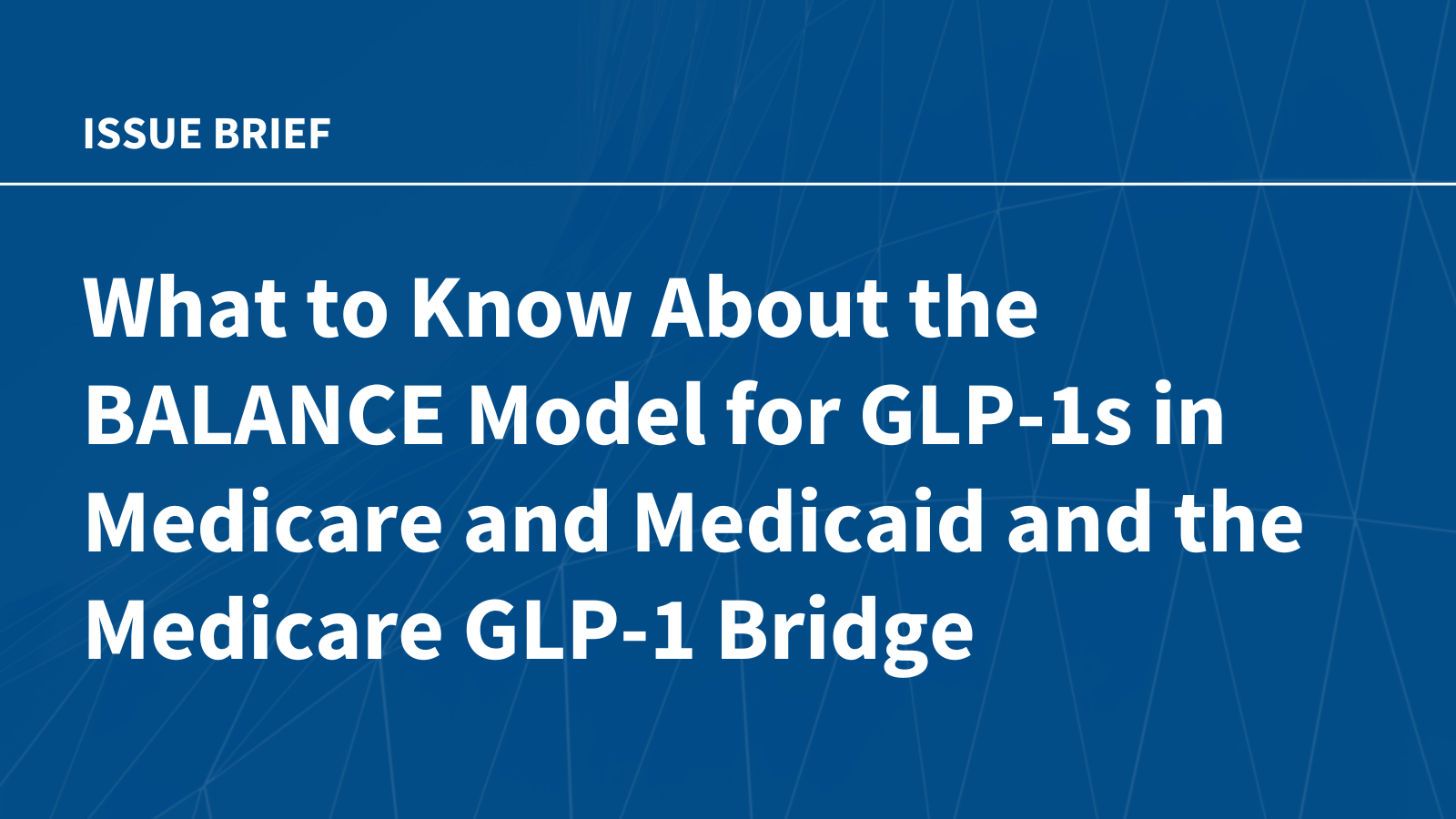 What to Know About the BALANCE Model for GLP-1s in Medicare and Medicaid and the Medicare GLP-1 Bridge