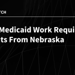 Early Medicaid Work Requirement Insights From Nebraska