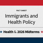 Midterm Election Update: Immigrant Health Policy