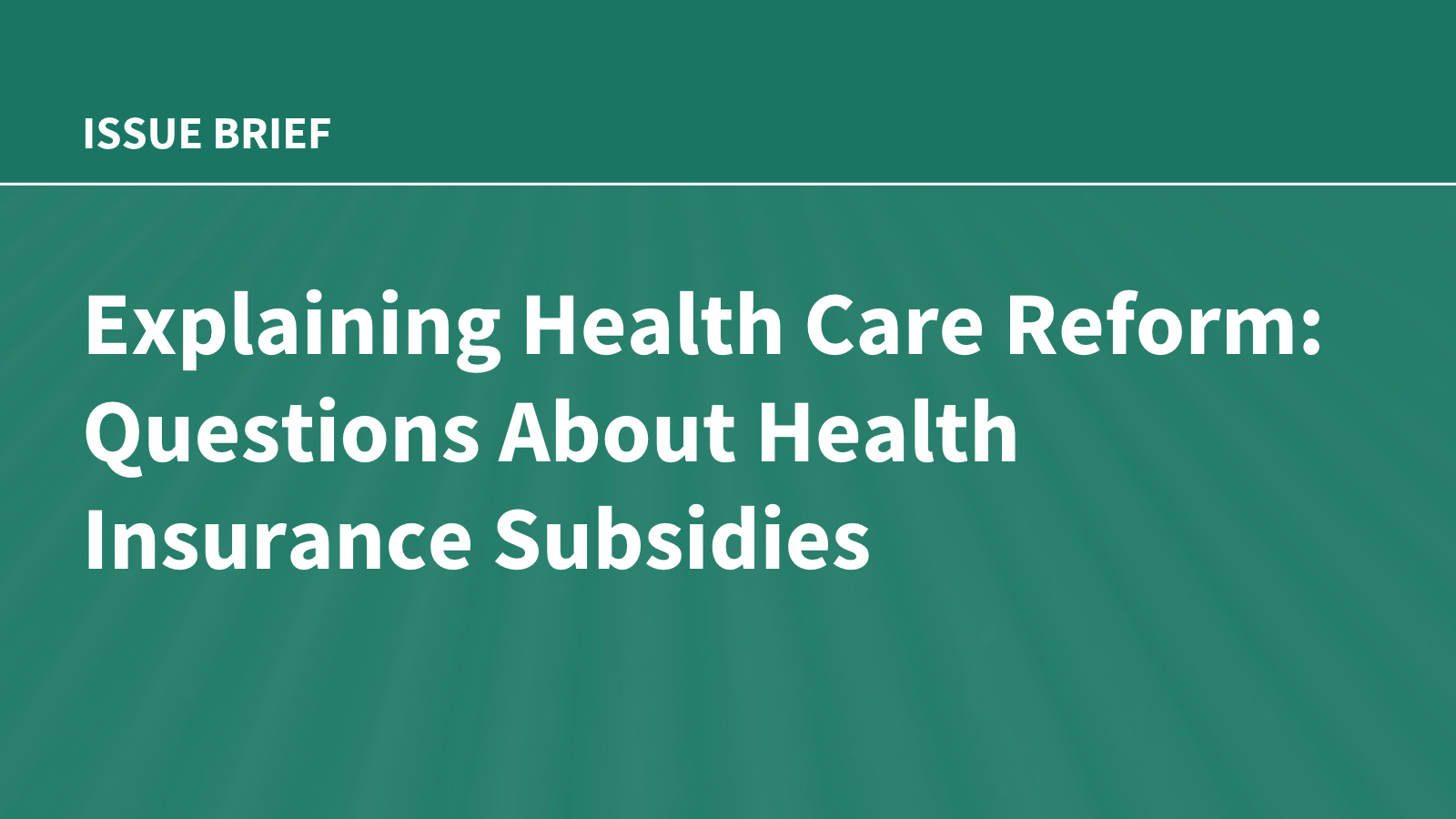 kff.org - kffaeronw - Explaining Health Care Reform: Questions About Health Insurance Subsidies